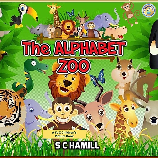 The Alphabet Zoo. A to Z Children's Picture Book., S C Hamill