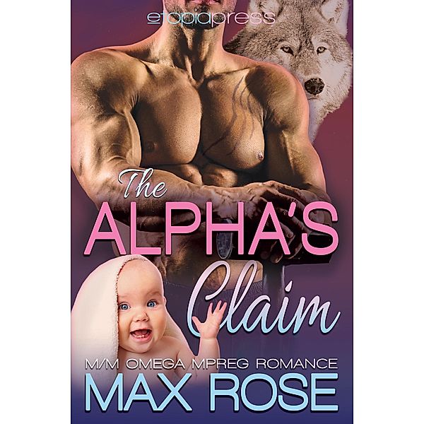 The Alpha's Claim: MM Omega Mpreg Romance, Max Rose