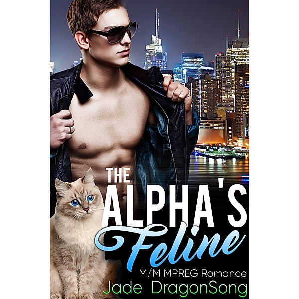 The Alpha's Feline: M/M MPREG Paranormal Romance, Jade DragonSong