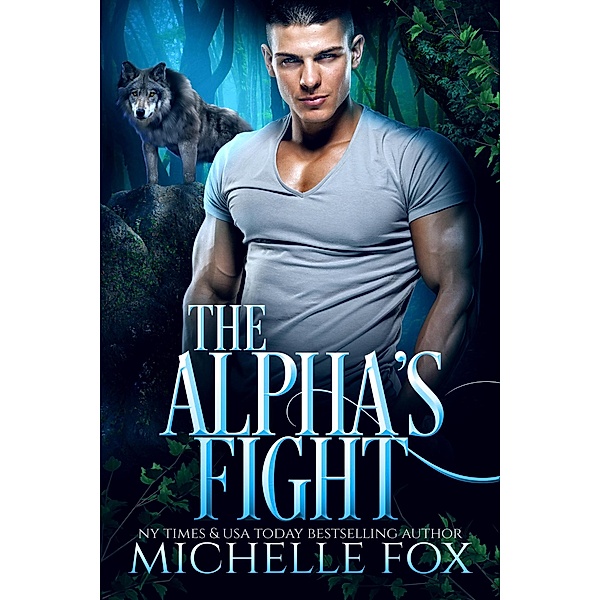 The Alpha's Fight (Huntsville Alpha's Mate Series, #4) / Huntsville Alpha's Mate Series, Michelle Fox