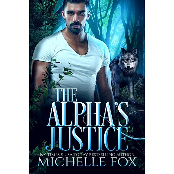 The Alpha's Justice (Huntsville Alpha's Mate Series, #3) / Huntsville Alpha's Mate Series, Michelle Fox