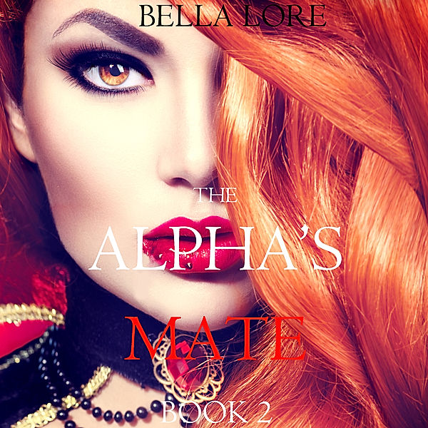 The Alpha's Mate - 2 - The Alpha's Mate: Book 2, Bella Lore