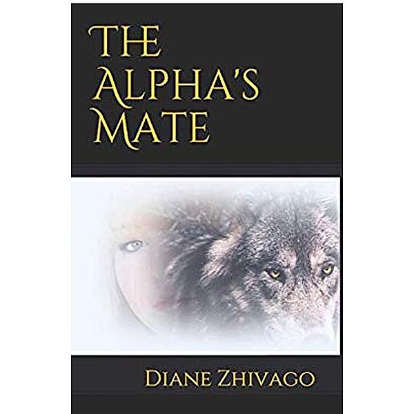 The Alpha's Mate (A Therion Novel, #2) / A Therion Novel, Diane Zhivago