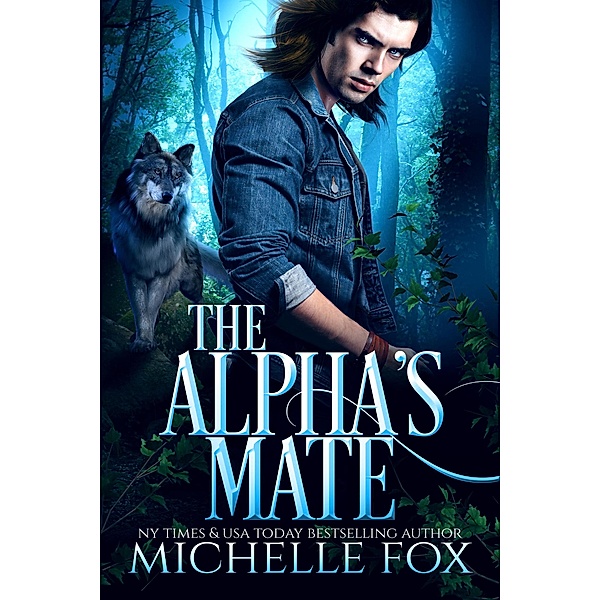 The Alpha's Mate (Huntsville Alpha's Mate Series, #2) / Huntsville Alpha's Mate Series, Michelle Fox