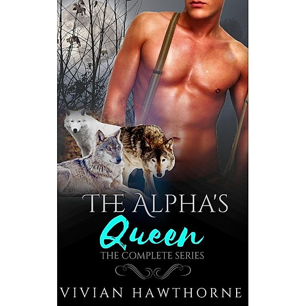 The Alpha's Queen: The Complete Series, Vivian Hawthorne