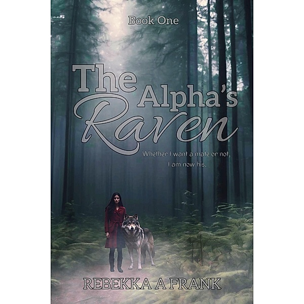 The Alpha's Raven, Rebekka A Frank