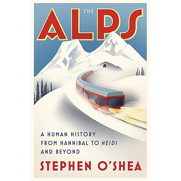 The Alps: A Human History from Hannibal to Heidi and Beyond, Stephen O'Shea