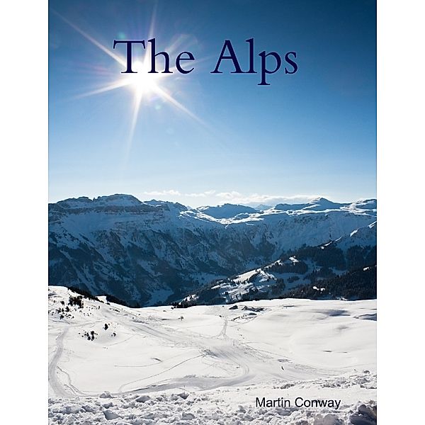 The Alps (Illustrated), Martin Conway
