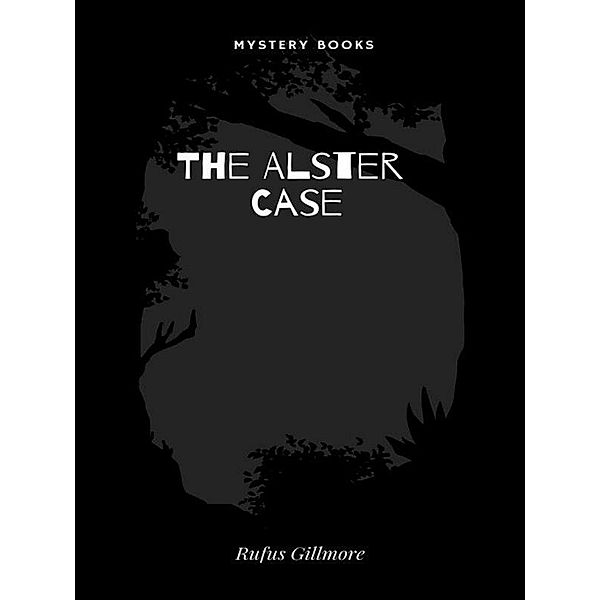 The Alster Case, Rufus Gillmore