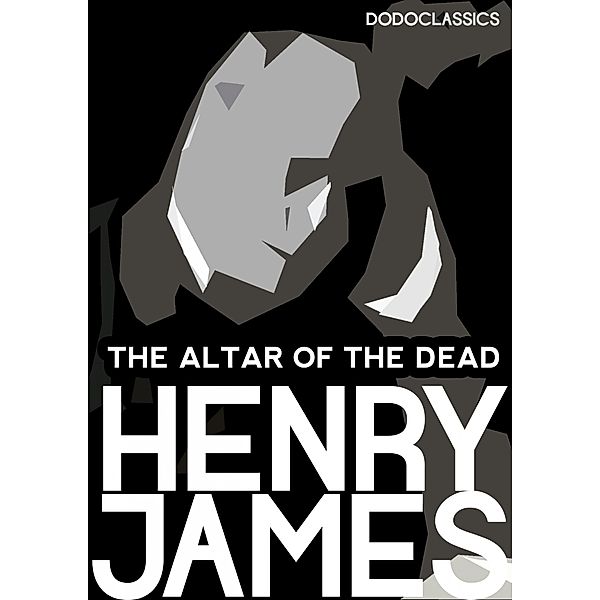 The Altar of the Dead / Henry James Collection, Henry James