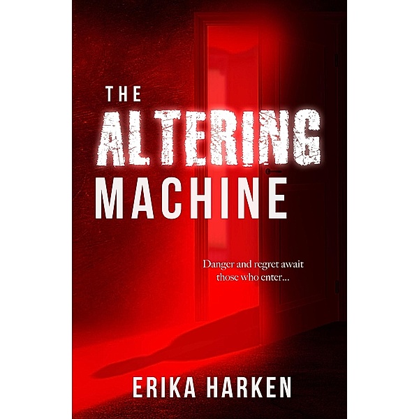 The Altering Machine, Erika Harken