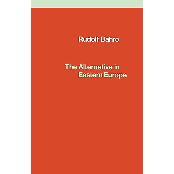 The Alternative in Eastern Europe, Rudolf Bahro