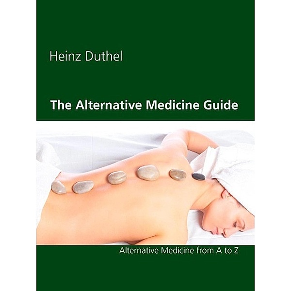 The Alternative Medicine Guide by Heinz Duthel, Heinz Duthel