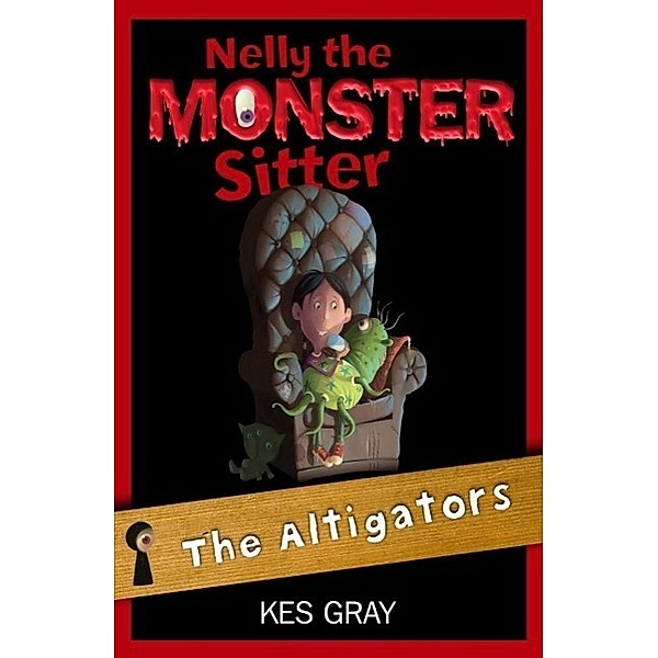 The Altigators / Nelly the Monster Sitter Bd.6, Kes Gray