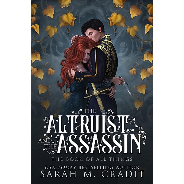 The Altruist and the Assassin (The Guardians Cycle | The Book of All Things, #1) / The Guardians Cycle | The Book of All Things, Sarah M. Cradit, The Book of All Things, Kingdom of the White Sea