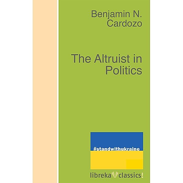 The Altruist in Politics, Benjamin N. Cardozo