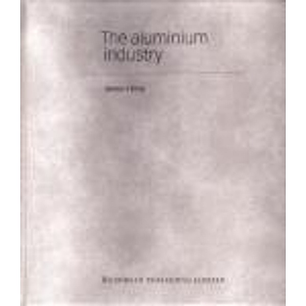 The Aluminium Industry, James R. King