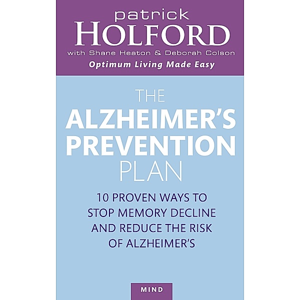 The Alzheimer's Prevention Plan, Patrick Holford, Deborah Colson, Shane Heaton