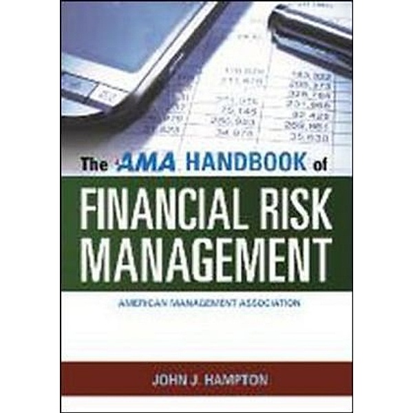 The AMA Handbook of Financial Risk Management, John J. Hampton