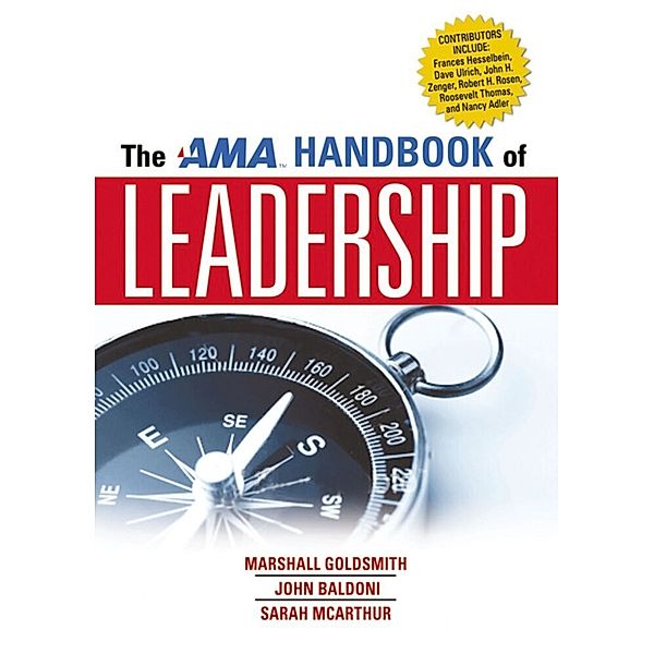 The AMA Handbook of Leadership, Marshall Goldsmith, John Baldoni, Sarah McArthur