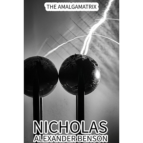 The Amalgamatrix, Nicholas Alexander Benson