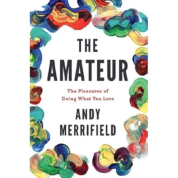 The Amateur, Andy Merrifield