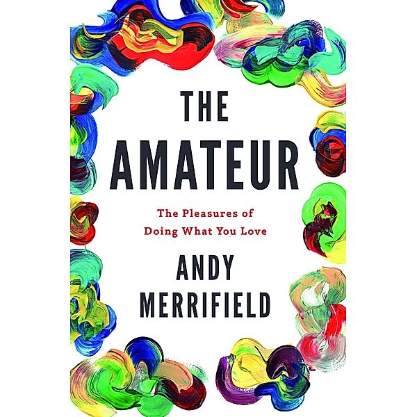 The Amateur, Andy Merrifield