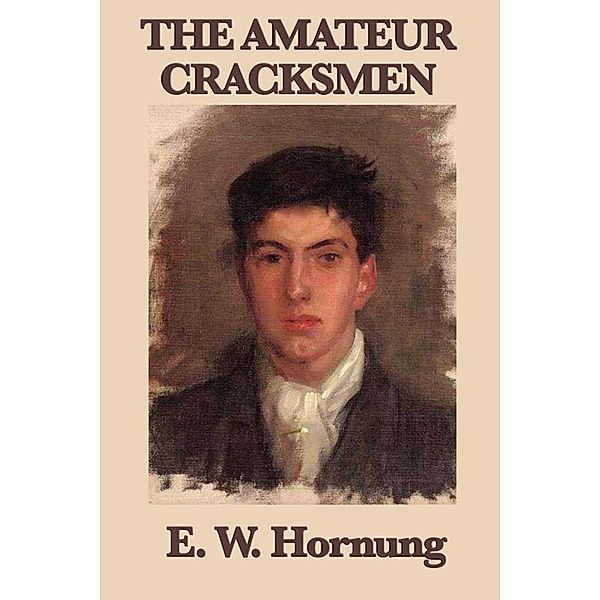 The Amateur Cracksman, E. W. Hornung