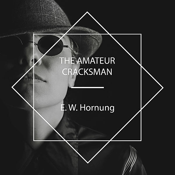 The Amateur Cracksman, E. W. Hornung