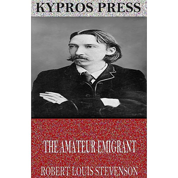 The Amateur Emigrant, Robert Louis Stevenson