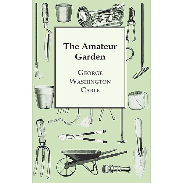 The Amateur Garden, George Washington Cable
