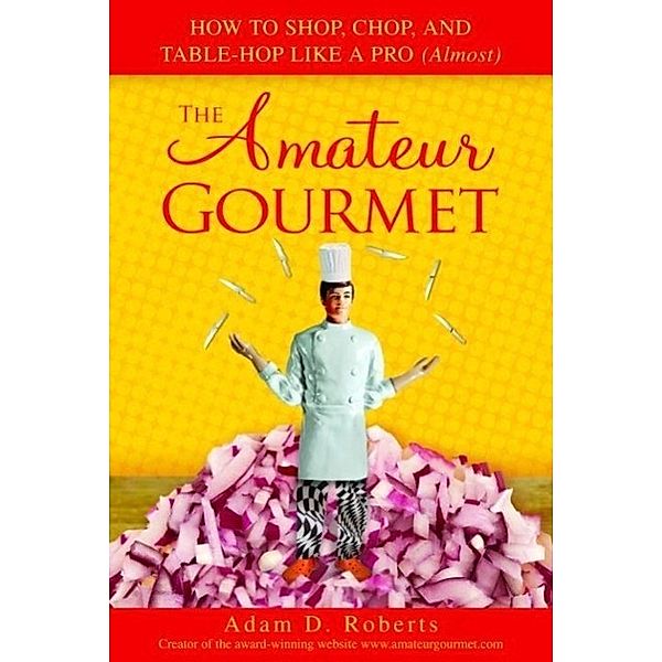 The Amateur Gourmet, Adam D. Roberts