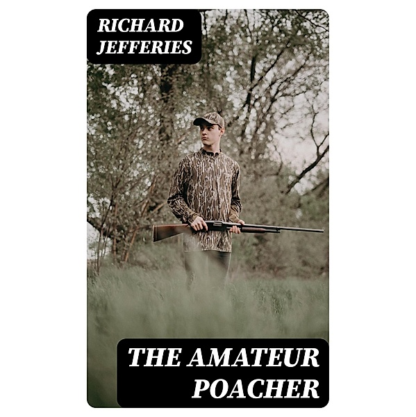The Amateur Poacher, Richard Jefferies