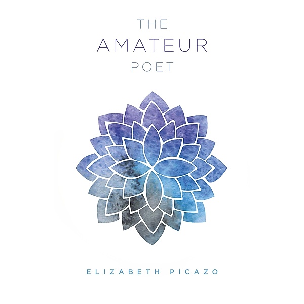 The Amateur Poet, Elizabeth Picazo
