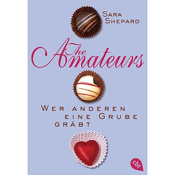 THE AMATEURS - Wer anderen eine Grube gräbt / THE AMATEURS-Reihe Bd.3, Sara Shepard