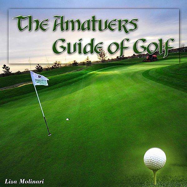 The Amatuers Guide of Golf, Liza Molinari