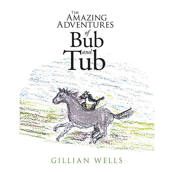 The Amazing Adventures of Bub and Tub, Gillian Wells