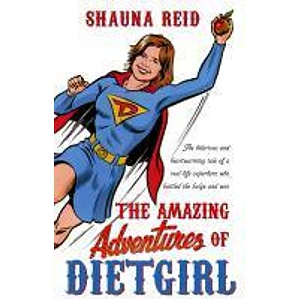 The Amazing Adventures of Dietgirl, Shauna Reid