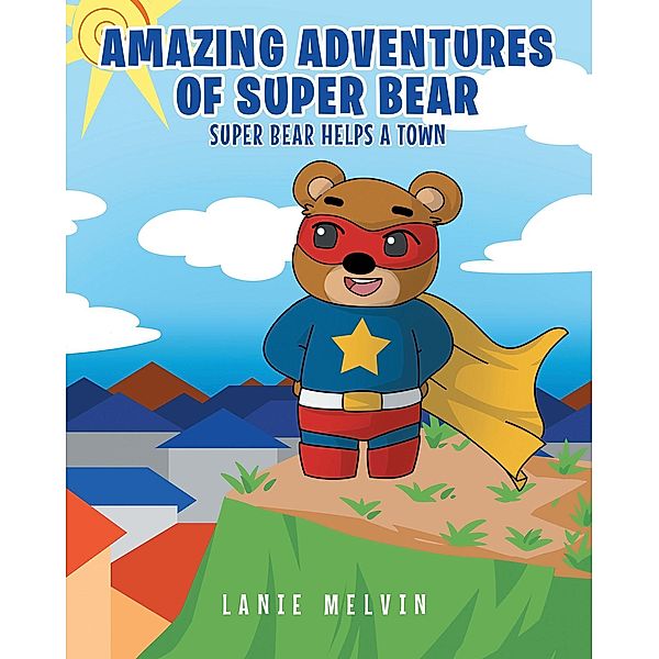 The Amazing Adventures Of Super Bear: Super Bear Helps a Town, Lanie Melvin