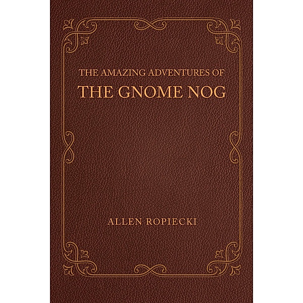The Amazing Adventures of the Gnome Nog, Allen Ropiecki