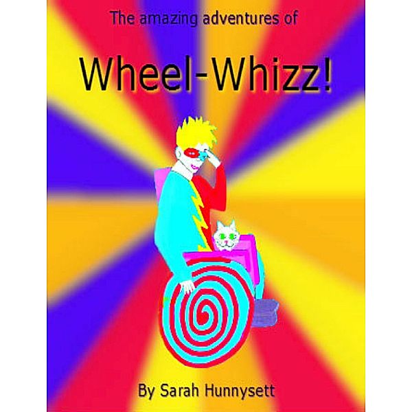 The Amazing Adventures of Wheel-whizz, Sarah Hunnysett