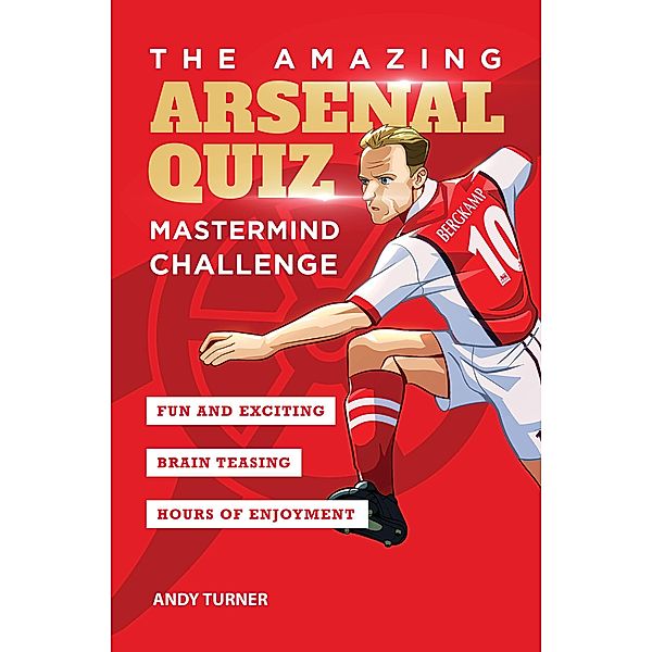 The Amazing Arsenal Quiz: Mastermind Challenge, Andy Turner