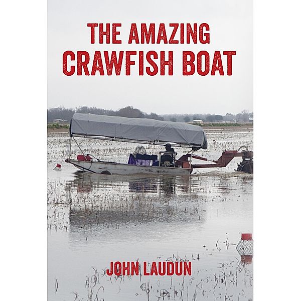 The Amazing Crawfish Boat / Folklore Studies in a Multicultural World Series, John Laudun