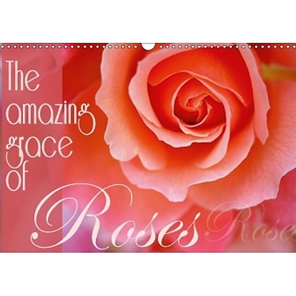 The amazing grace of Roses (Wall Calendar 2017 DIN A3 Landscape), Christine B-B Müller