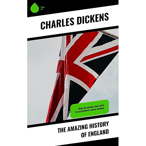The Amazing History of England, Charles Dickens