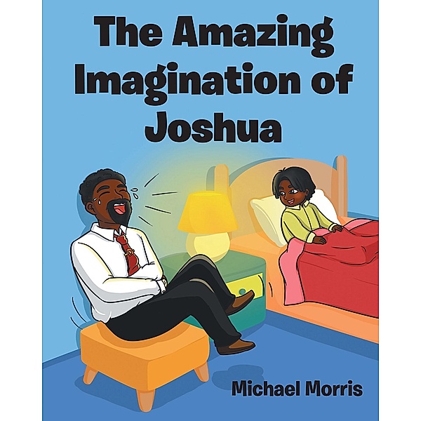 The Amazing Imagination of Joshua, Michael Morris
