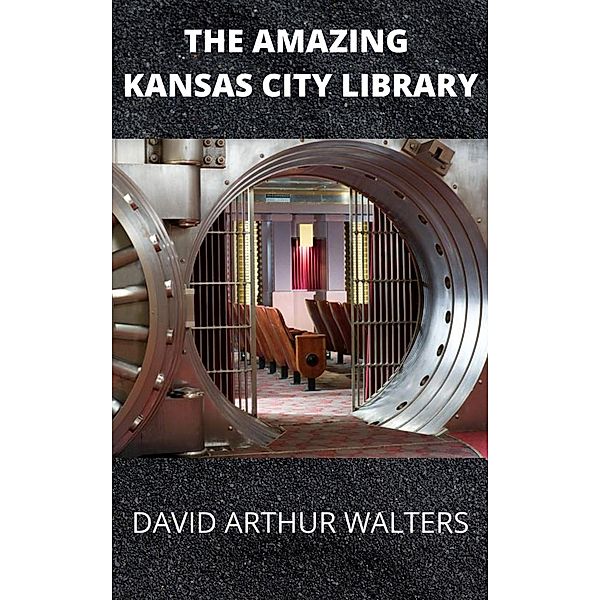 The Amazing Kansas City Library, David Arthur Walters