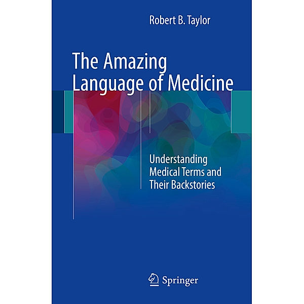 The Amazing Language of Medicine, Robert B. Taylor