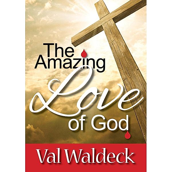The Amazing Love of God (31-Day Devotionals, #5) / 31-Day Devotionals, Val Waldeck