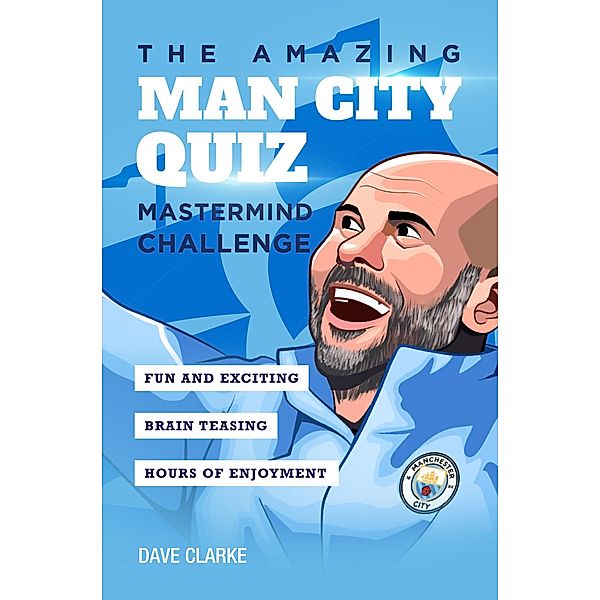 The Amazing.Man City Quiz: Mastermind Challenge, Dave Clarke